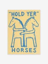 Blue horse hug poster with hand-drawn text Hold Yer Horses on pale yellow background