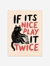 Black cat playing a piano illustration with the words IF ITS NICE PLAY IT TWICE in black and red on a beige background