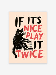 Black cat playing a piano illustration with the words IF ITS NICE PLAY IT TWICE in black and red on a beige background