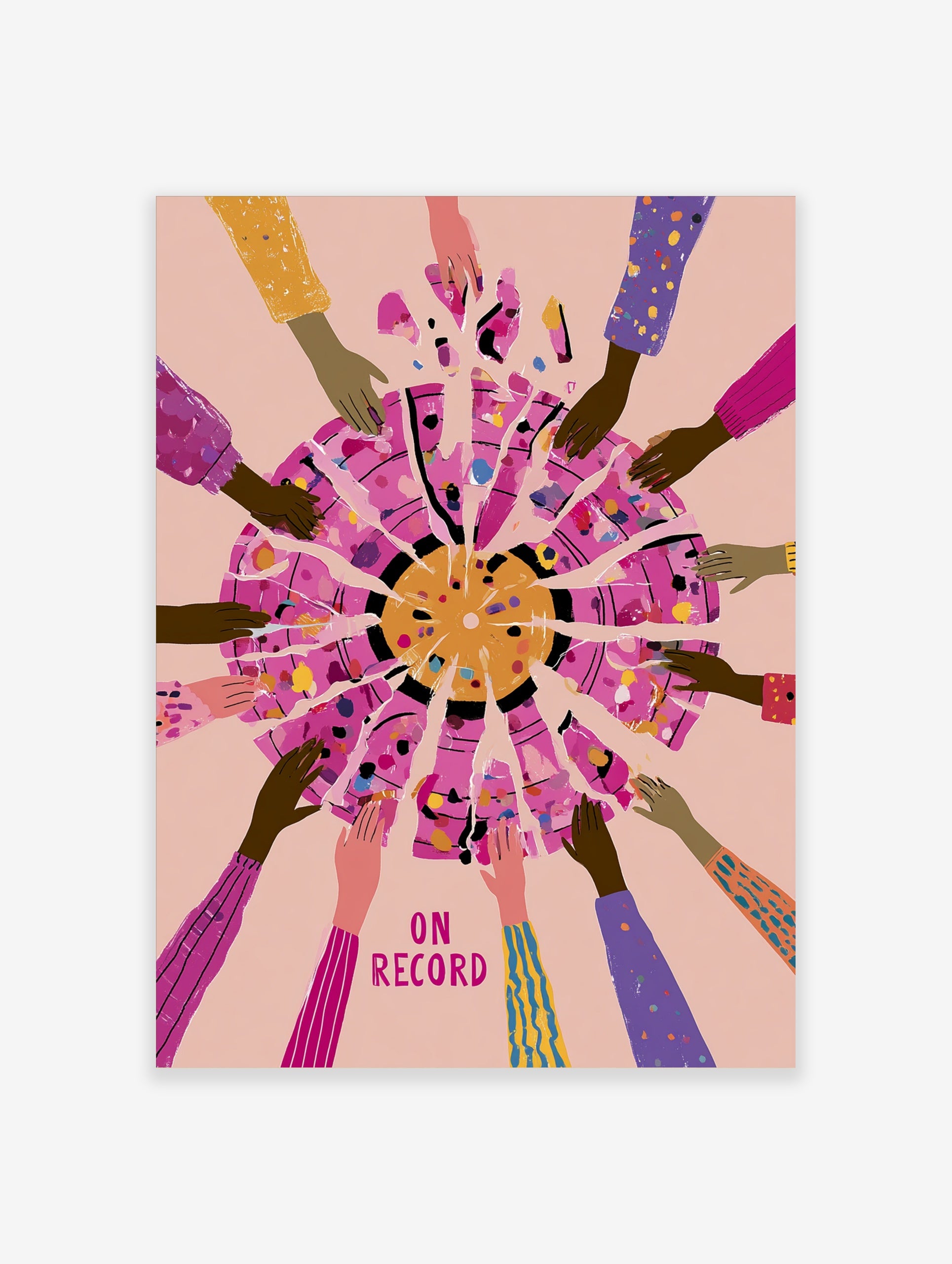 Illustrative art print of hands reaching towards a fragmented circle with text ON RECORD on a pink background