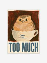 Owl in cream teacup with blue bird motif and TOO MUCH text on red background art print