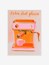 Pink and orange espresso machine poster with Extra shot please text and a pink cup