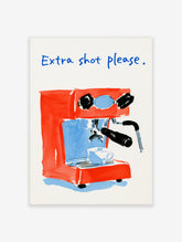 Red espresso machine poster with blue text Extra shot please and a blue cup on a slatted tray
