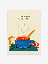 Stay Home Make Stew poster with blue pot of red stew, wooden spoon, bread and parsley on teal mat