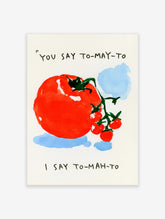 Watercolour tomato print with green vine and handwritten text reading You Say To-May-To and I Say To-Mah-To