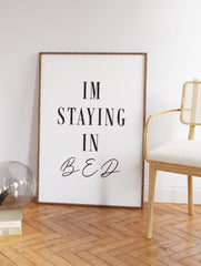 I'm Staying in Bed Typography Poster, Black and White Quote Print