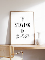 I'm Staying in Bed Typography Poster, Black and White Quote Print
