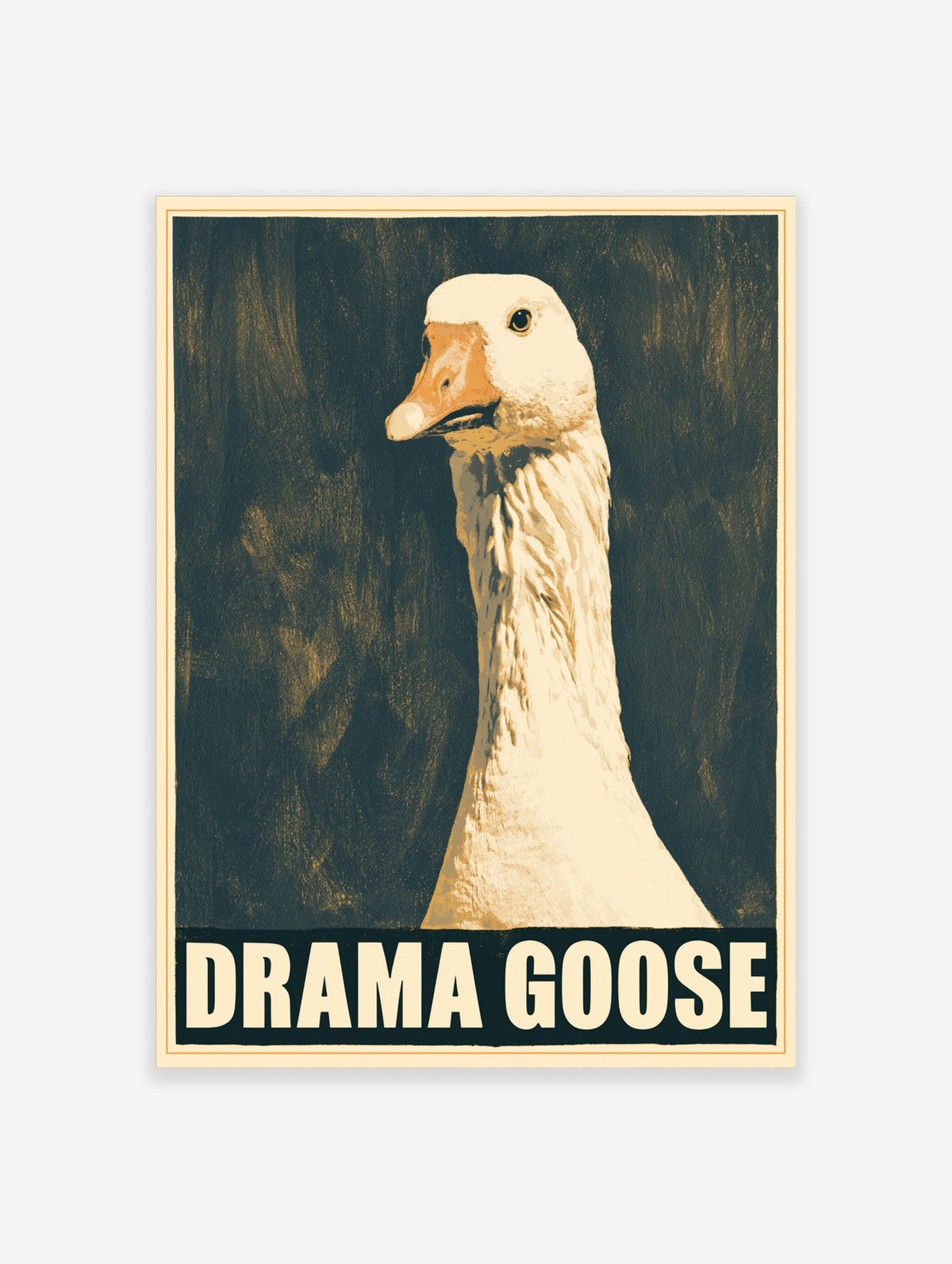 White goose portrait with orange beak and DRAMA GOOSE text on dark green background poster
