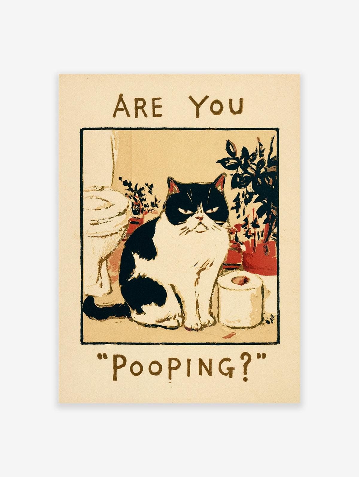 Grumpy black and white cat poster with toilet roll, plants, and text Are You Pooping?