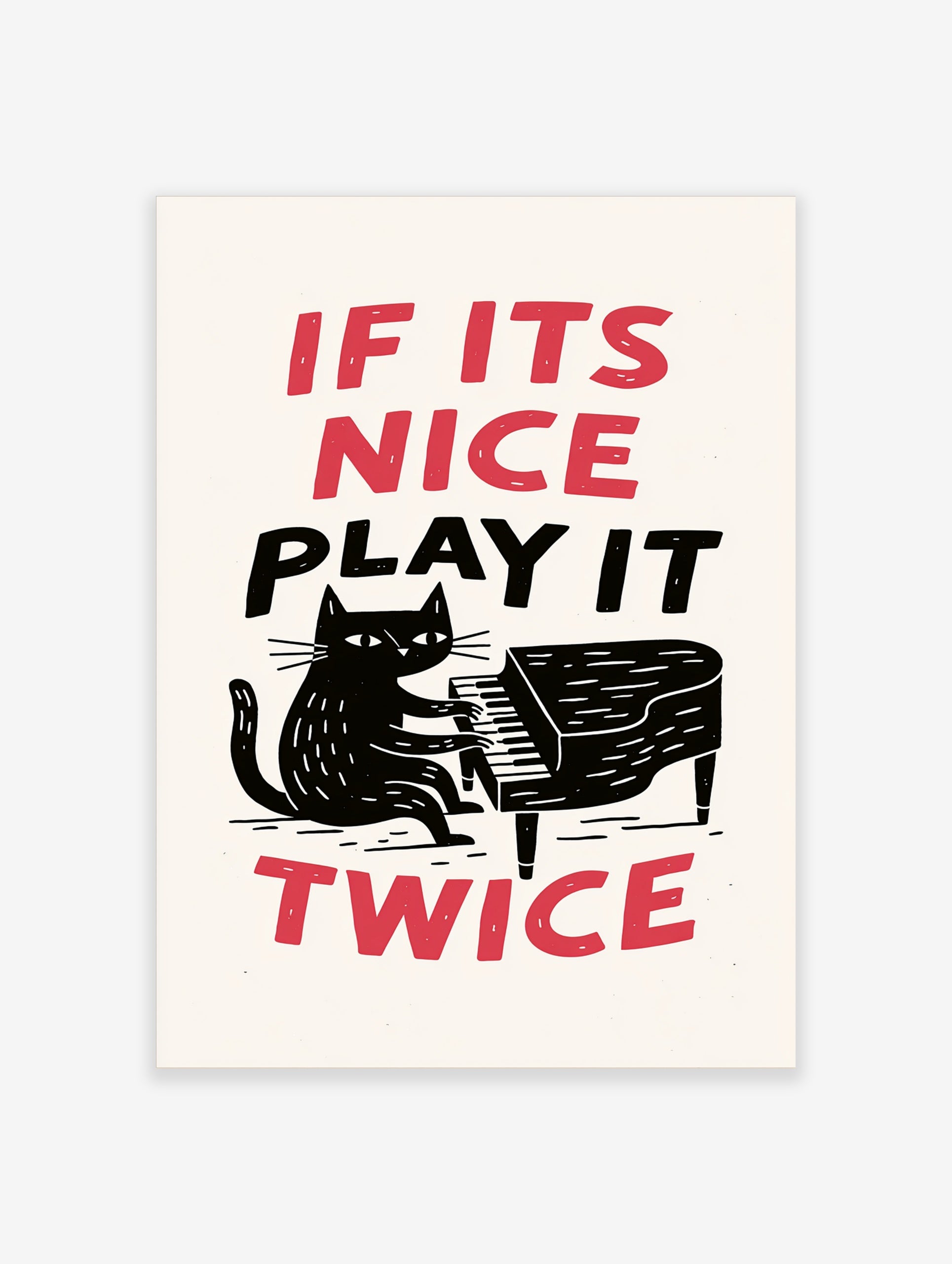 Illustration of a black cat playing a grand piano with the text If Its Nice Play It Twice in red and black typography