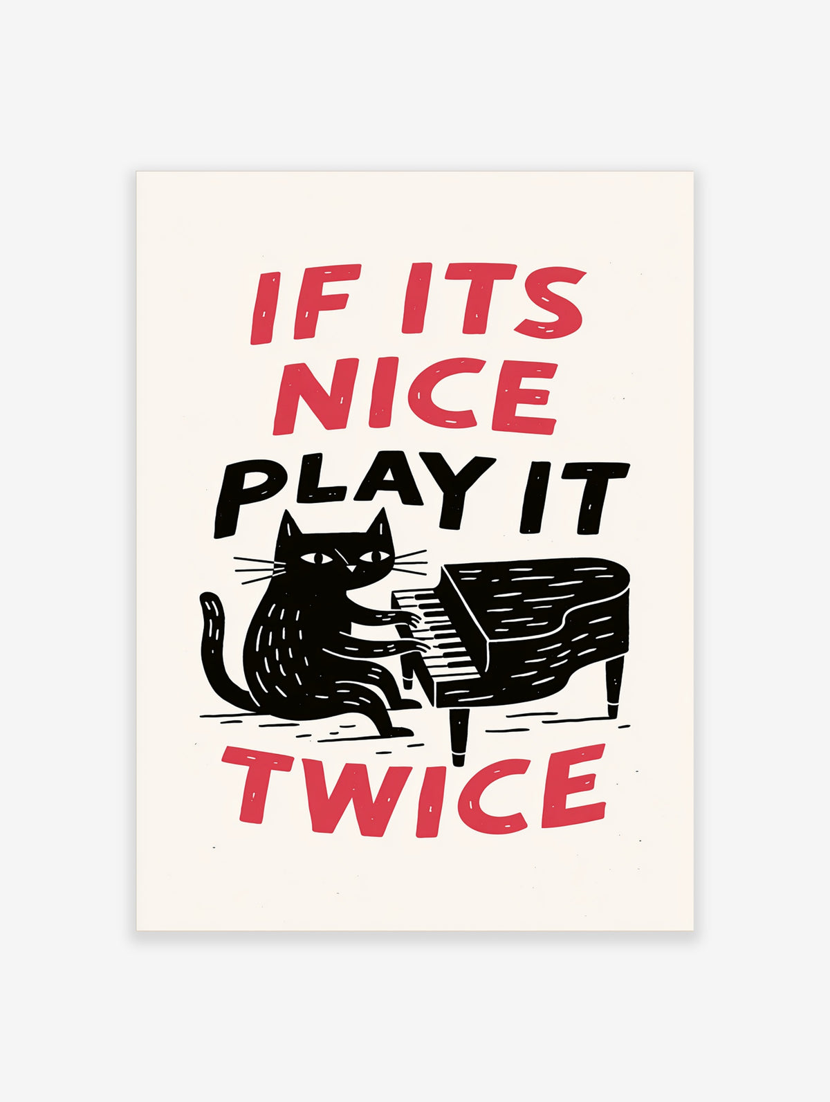 Illustration of a black cat playing a grand piano with the text If Its Nice Play It Twice in red and black typography