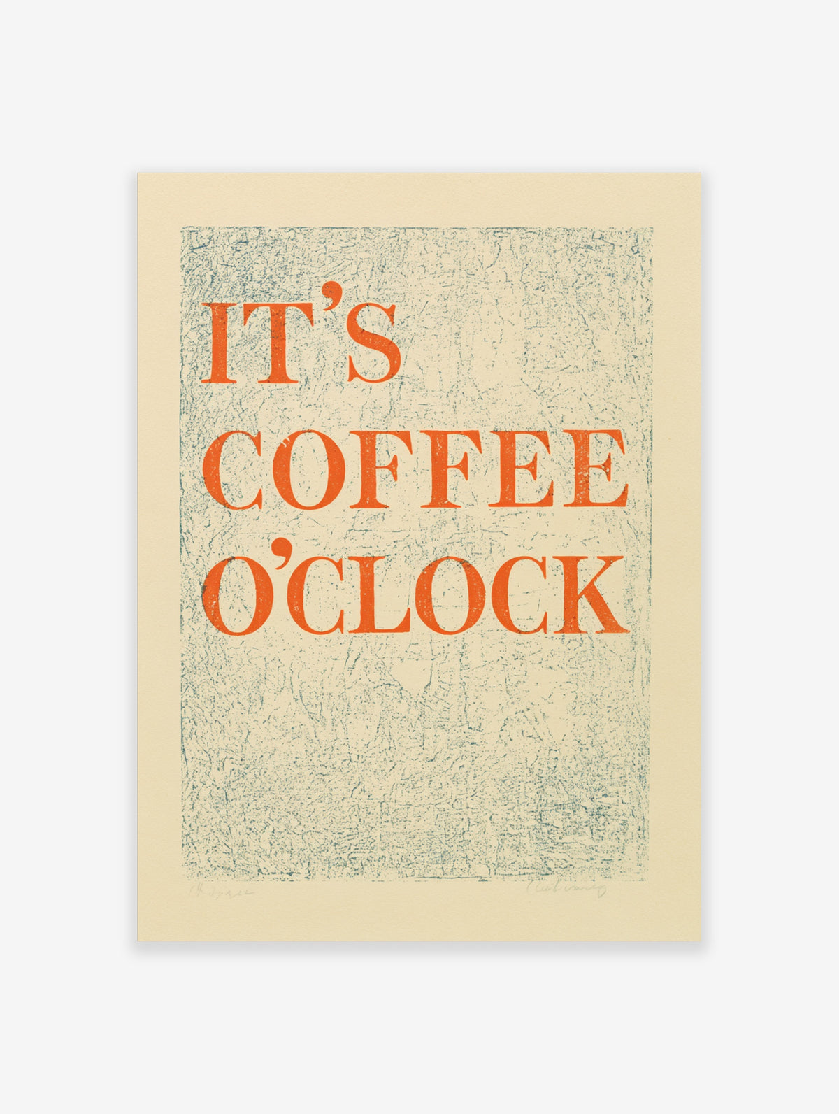Orange serif text reading IT'S COFFEE O'CLOCK on a textured cream background, typography art print