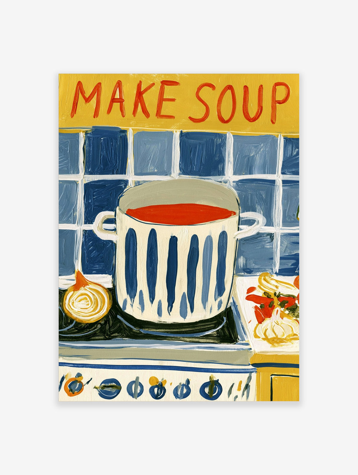 Colourful kitchen poster of a blue striped pot of red soup with onion and 'MAKE SOUP' text on a blue tile background