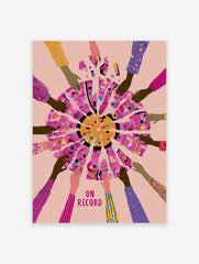 Illustrative art print of hands reaching towards a fragmented circle with text ON RECORD on a pink background
