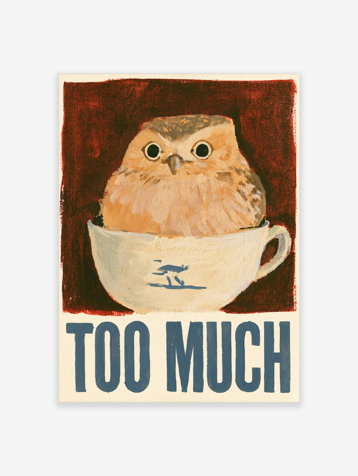 Owl in cream teacup with blue bird motif and TOO MUCH text on red background art print