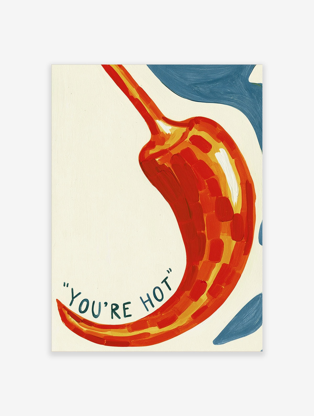 Red chilli pepper poster with hand-painted brushstrokes and blue text reading YOU'RE HOT on a cream background