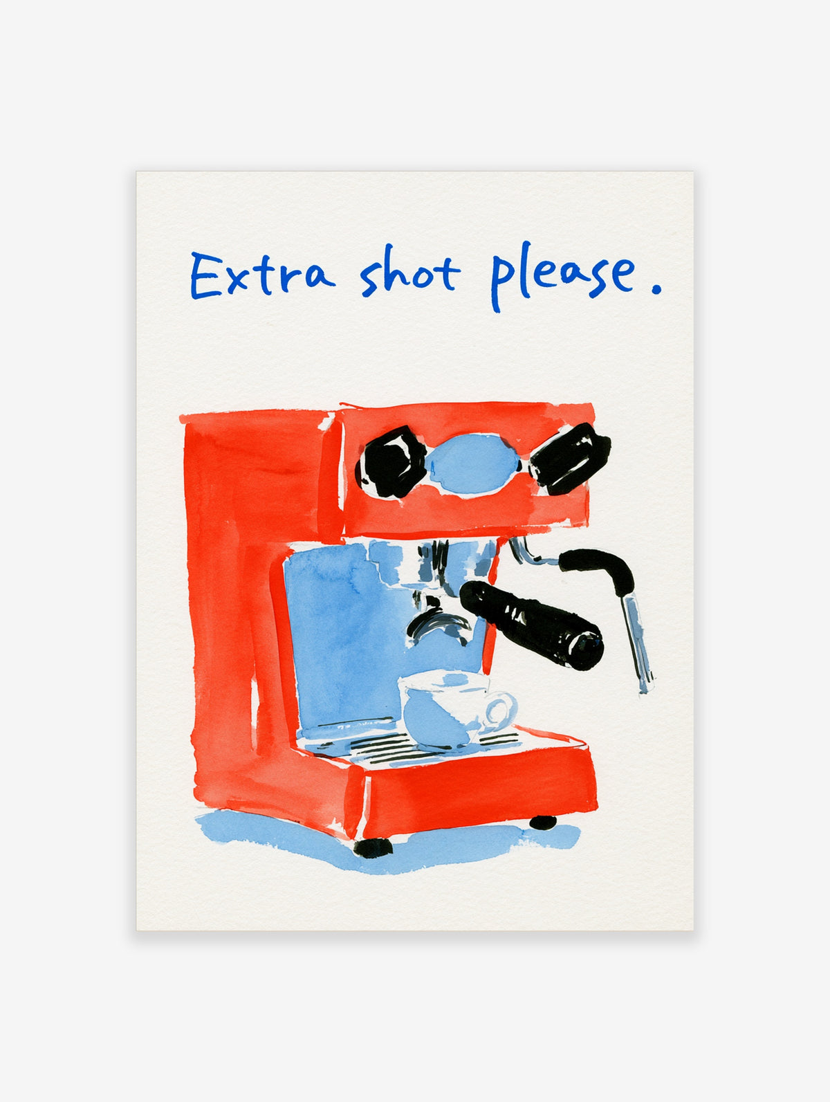 Red espresso machine poster with blue text Extra shot please and a blue cup on a slatted tray