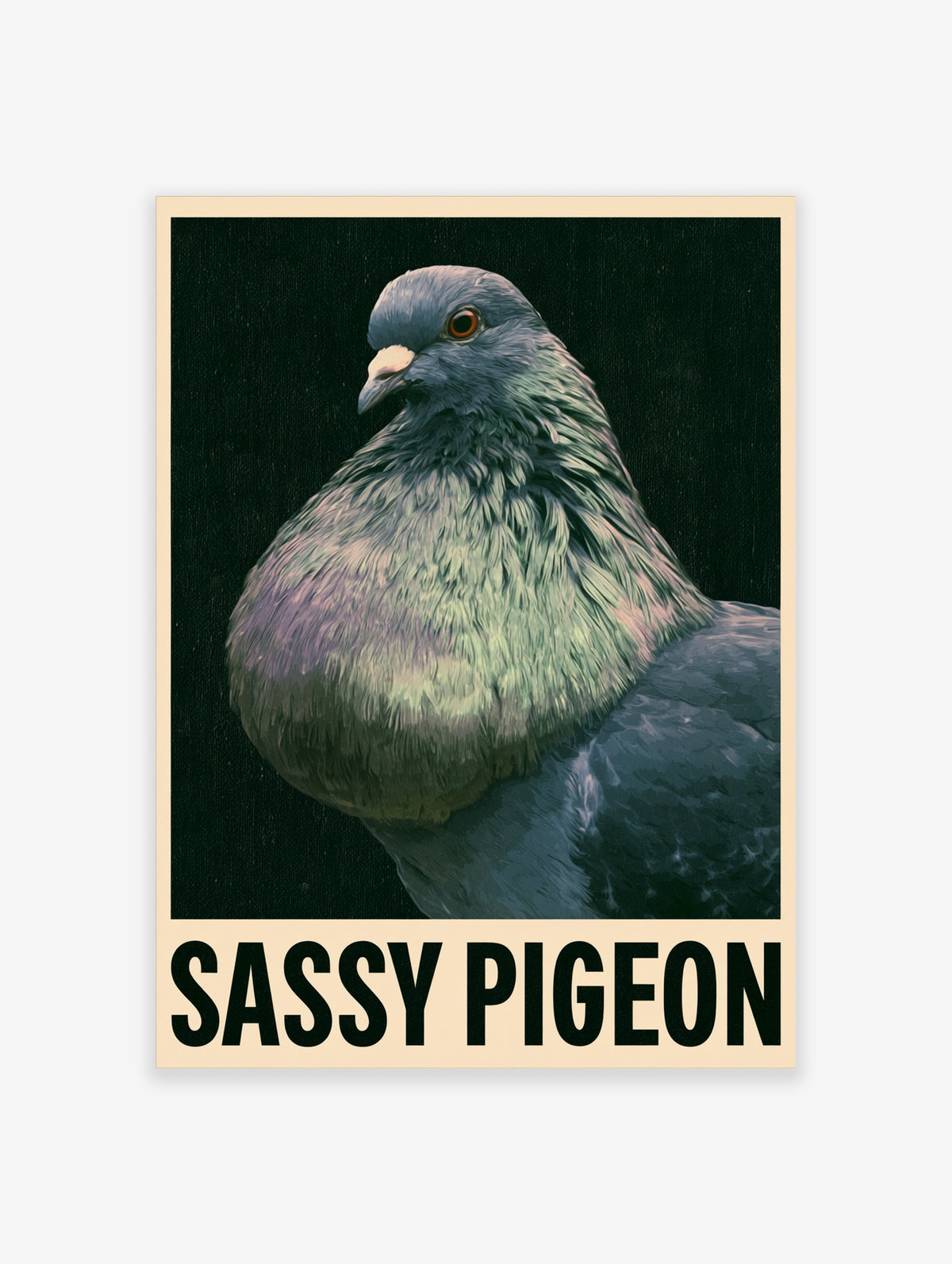 Sassy Pigeon poster with a detailed pigeon portrait and bold black text on a dark background