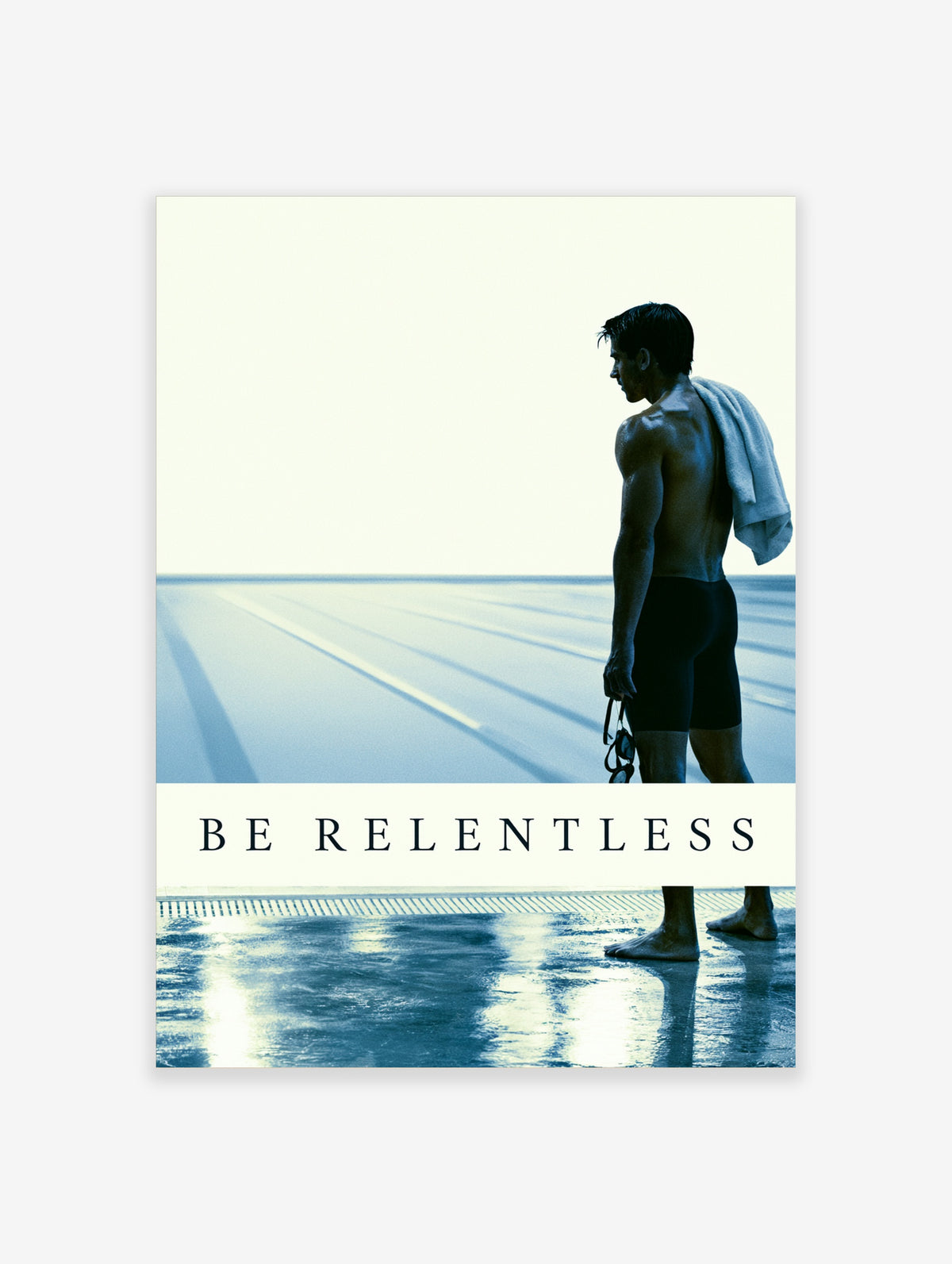 Swimmer poster with male athlete in profile holding goggles beside a pool and Be Relentless text