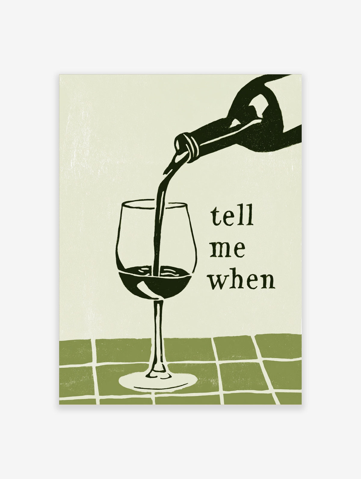 Wine pouring poster with hand tipping bottle into glass and tell me when text on green tiled background