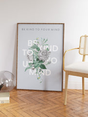 Be Kind to Your Mind Typography Poster, Floral Print