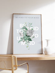 Be Kind to Your Mind Typography Poster, Floral Print